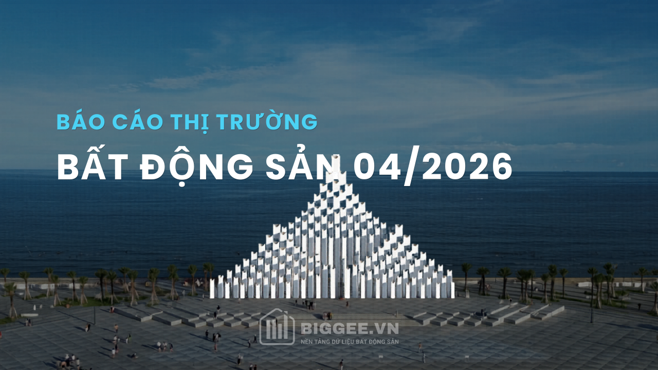Báo cáo thị trường bất động sản 04/2026: Về bờ!