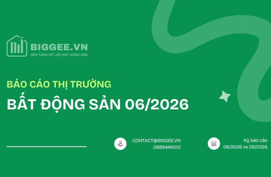 Báo cáo thị trường bất động sản 06/2026